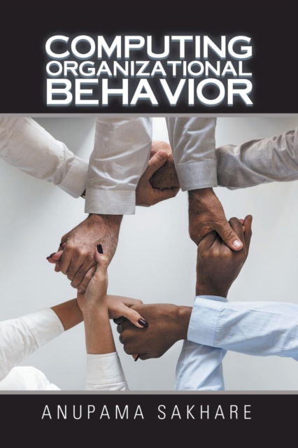 Cover for Anupama Sakhare · Computing Organizational Behavior (Paperback Book) (2018)
