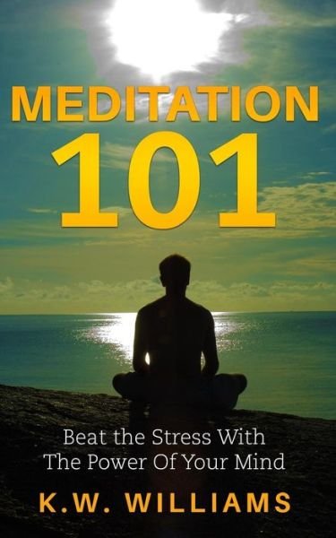 Cover for K W Williams · Meditation 101 (Paperback Book) (2017)