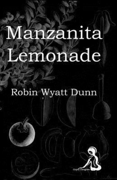 Cover for Robin Wyatt Dunn · Manzanita Lemonade (Taschenbuch) (2017)