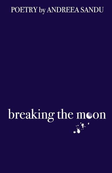 Cover for Andreea Sandu · Breaking the Moon (Paperback Book) (2017)