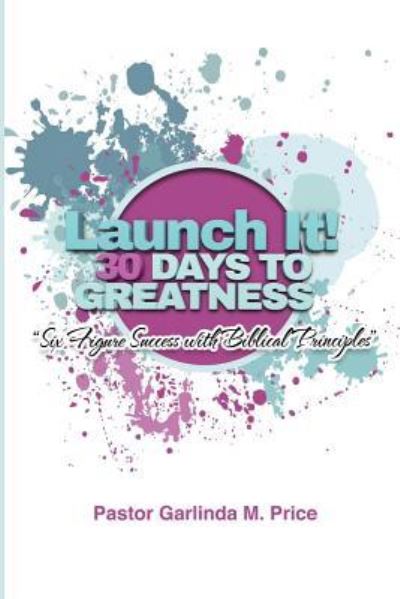 Cover for Garlinda M Price · Launch It! 30 Days to Greatness (Paperback Book) (2017)