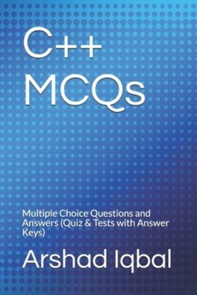 Cover for Arshad Iqbal · C++ MCQs (Paperback Book) (2017)