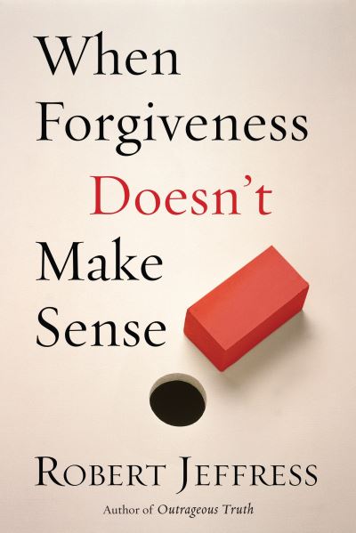 Cover for Robert Jeffress · When Forgiveness Doesn't Make Sense: April 2001 (Paperback Book) (2001)