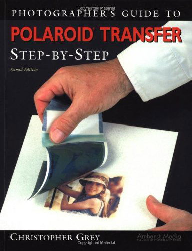 Cover for Christopher Grey · Photographer's Guide to Polaroid Transfer: Step-by-step (Paperback Book) [2nd edition] (2001)