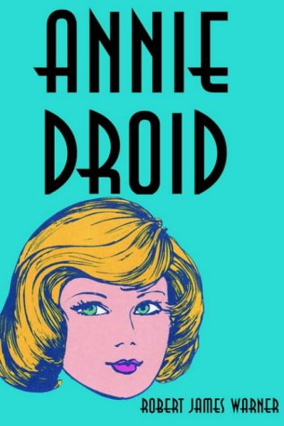 Cover for Robert James Warner · Annie Droid (Hardcover bog) (2000)