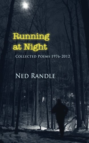 Cover for Ned Randle · Running at Night: Collected Poems 1976-2012 (Paperback Book) (2013)