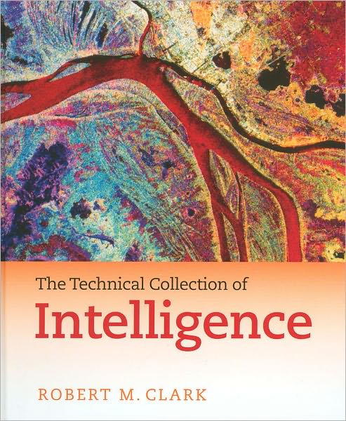 Cover for Robert M. Clark · The Technical Collection of Intelligence (Hardcover Book) [Revised edition] (2010)