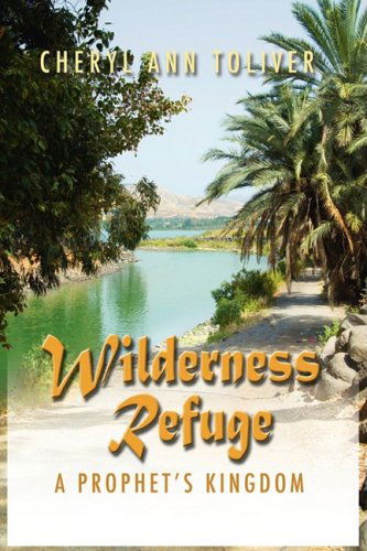 Cover for Cheryl Ann Toliver · Wilderness Refuge: a Prophet's Kingdom (Paperback Book) (2009)