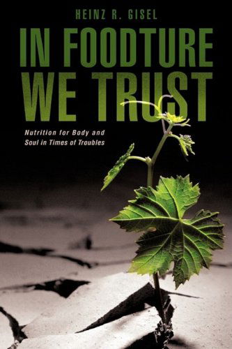 Cover for Heinz R. Gisel · In Foodture We Trust (Paperback Book) (2009)