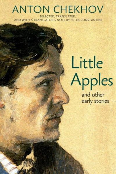 Cover for Anton Chekhov · Little Apples: And Other Early Stories (Hardcover Book) (2016)