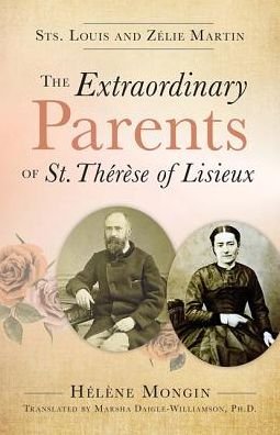 Cover for Helene Mongin · The Extraordinary Parents of St. Therese of Lisieux: Sts. Louis and Zlie Martin (Paperback Book) (2015)