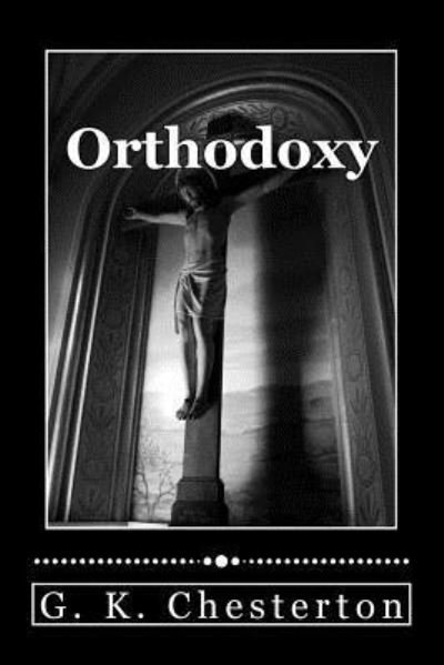 Orthodoxy - G. K. Chesterton - Books - Simon & Brown - 9781613823644 - May 25, 2012