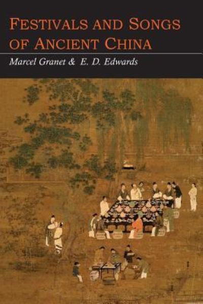 Cover for Marcel Granet · Festivals and Songs of Ancient China (Paperback Book) (2015)