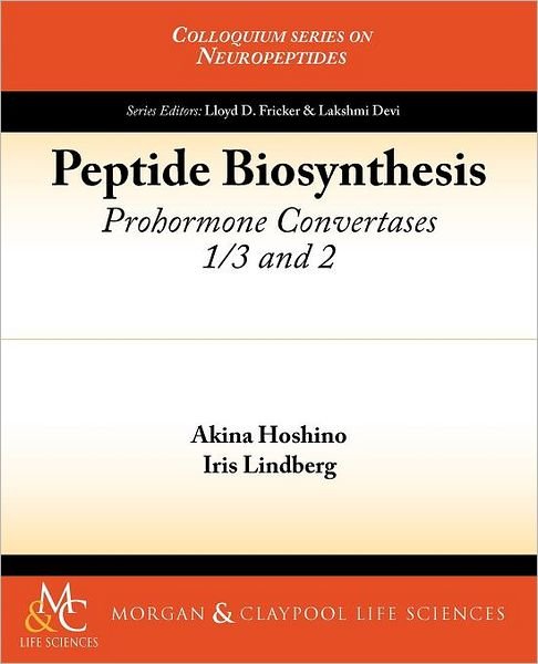Cover for Akina Hoshino · Peptide Biosynthesis: Prohormone Convertases 1/3 and 2 - Colloquium Series on Neuropeptides (Pocketbok) (2012)