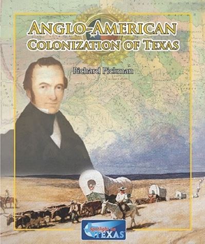 Cover for Richard Pickman · Anglo-American colonization of Texas (Book) (2010)