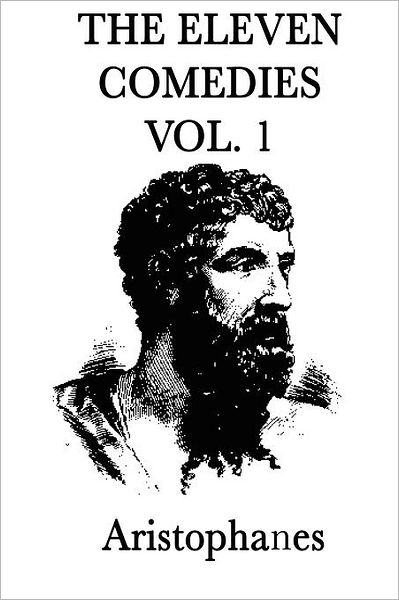 Cover for Aristophanes Aristophanes · The Eleven Comedies  -vol. 1- (Paperback Book) (2012)