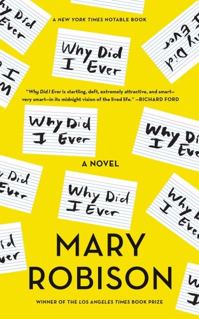 Cover for Mary Robison · Why Did I Ever A Novel (Book) (2018)