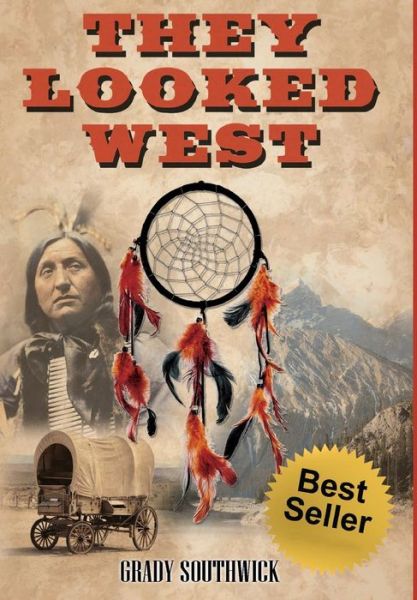 Cover for Grady Southwick · They Looked West : A Western Action Adventure Novel (Hardcover Book) (2017)