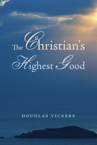 Cover for Douglas Vickers · The Christian's Highest Good (Paperback Book) (2014)