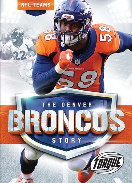 Cover for Allan Morey · The Denver Broncos Story - NFL Teams (Inbunden Bok) (2016)