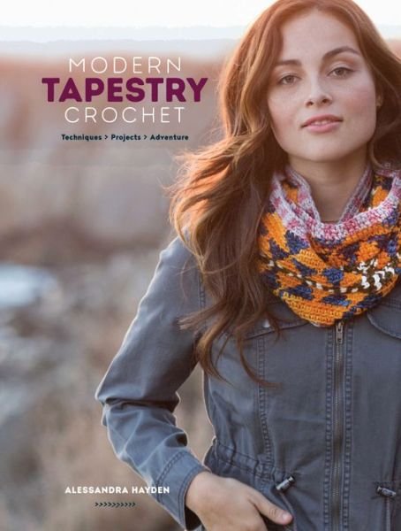 Modern Tapestry Crochet: Techniques, Projects, Adventure - Alessandra Hayden - Books - Interweave Press Inc - 9781632505644 - August 2, 2017