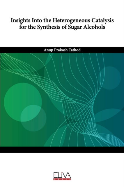 Cover for Anup Prakash Tathod · Insights Into the Heterogeneous Catalysis for the Synthesis of Sugar Alcohols (Paperback Book) (2021)