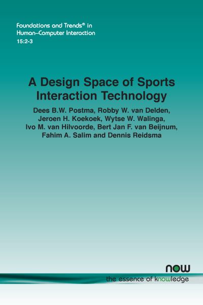 Design Space of Sports Interaction Technology - Dees B. W. Postma - Books - Now Publishers - 9781638280644 - August 25, 2022