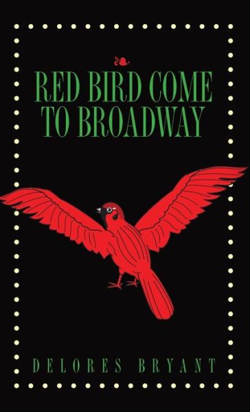Cover for Delores Bryant · Red Bird Come to Broadway (Hardcover Book) (2020)