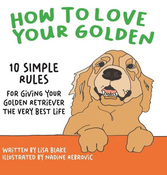 Cover for Lisa Blake · How to Love Your Golden (Bok) (2022)