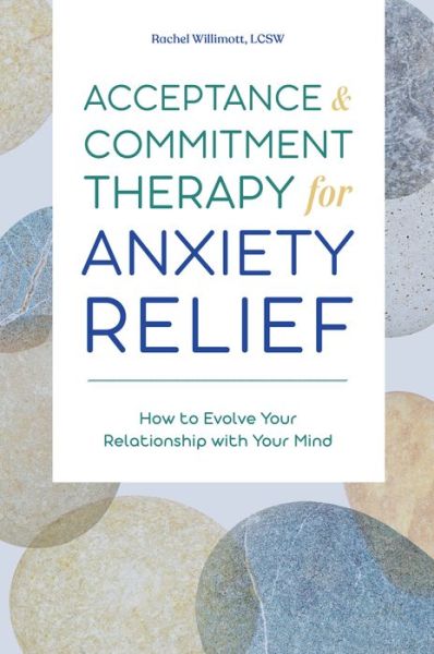 Cover for Rachel Willimott · Acceptance and Commitment Therapy for Anxiety Relief (Paperback Book) (2020)