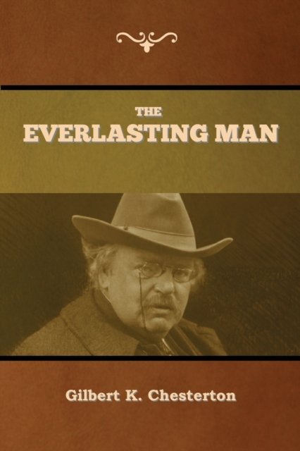 Cover for Gilbert K Chesterton · The Everlasting Man (Taschenbuch) (2020)