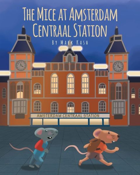 Cover for Mark Kash · The Mice at Amsterdam Centraal Station (Paperback Book) (2021)