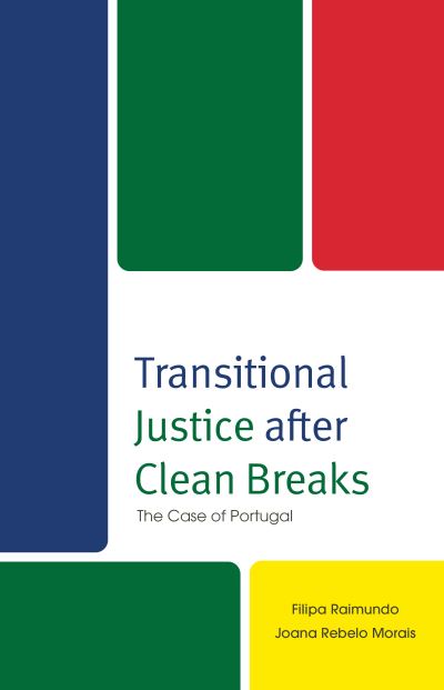 Transitional Justice after Clean Breaks: The Case of Portugal - Raimundo, Filipa, ISCTE-Lisbon University I - Books - Lexington Books - 9781666900644 - October 15, 2024