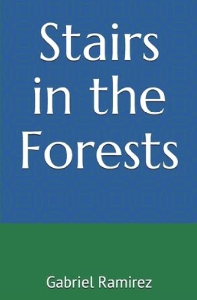 Stairs in the Forests - Gabriel Ramirez - Bøger - Independently Published - 9781670381644 - 2. december 2019