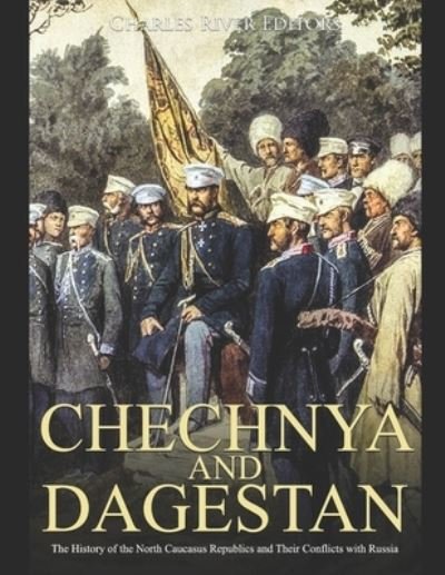 Cover for Charles River Editors · Chechnya and Dagestan (Paperback Bog) (2019)