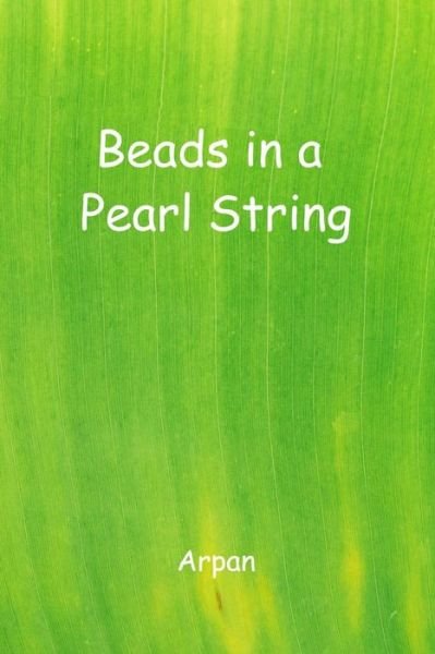 Cover for Arpan Singh · Beads In A Pearl String (Pocketbok) (2019)