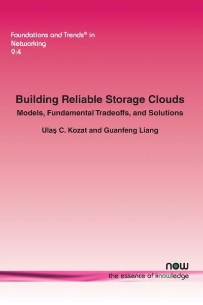 Cover for Ulas C. Kozat · Building Reliable Storage Clouds: Models, Fundamental Tradeoffs, and Solutions - Foundations and Trends (R) in Networking (Taschenbuch) (2015)