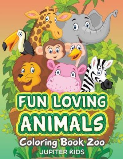 Cover for Jupiter Kids · Fun Loving Animals: Coloring Book Zoo (Paperback Book) (2015)