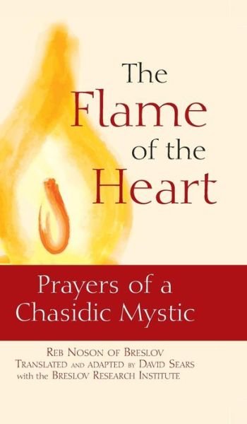 Cover for Reb Noson of Breslov · The Flame of the Heart: Prayers of a Chasidic Mystic (Innbunden bok) (2006)