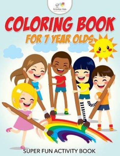 Cover for Kreative Kids · Coloring Book for 7 Year Olds Super Fun Activity Book (Pocketbok) (2016)