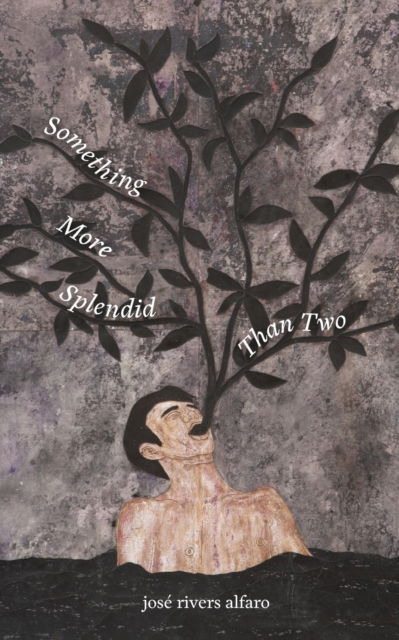 Something More Splendid Than Two - Alfaro Jose Rivers Alfaro - Bücher - punctum books - 9781685710644 - 12. Oktober 2022