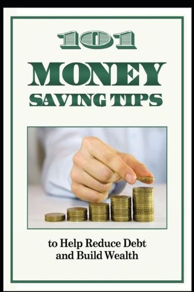 Cover for J P Conyers Jr · 101 Money Saving Tips to Help Reduce Debt and Build Wealth (Pocketbok) (2012)