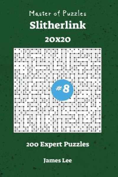 Cover for James Lee · Master of Puzzles Slitherlink - 200 Expert 20x20 vol. 8 (Pocketbok) (2018)