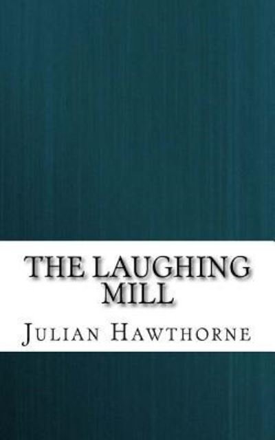 Cover for Julian Hawthorne · The Laughing Mill (Paperback Book) (2018)