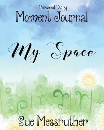 My Space - Sue Messruther - Books - Createspace Independent Publishing Platf - 9781725128644 - August 14, 2018