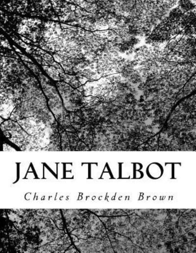 Jane Talbot - Charles Brockden Brown - Kirjat - Createspace Independent Publishing Platf - 9781725850644 - perjantai 17. elokuuta 2018