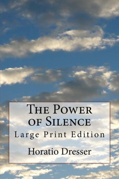 Cover for Horatio Dresser · The Power of Silence (Paperback Book) (2018)