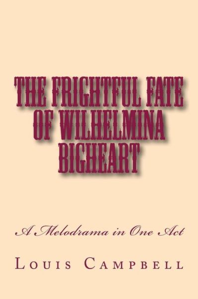 Cover for Louis H Campbell · The Frightful Fate of Wilhelmina Bigheart (Paperback Book) (2018)