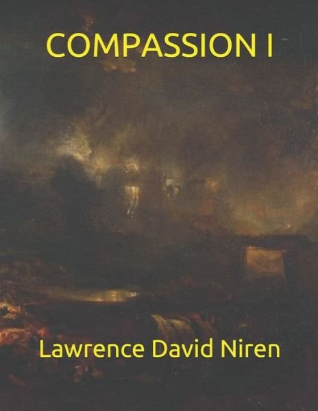 Compassion - Lawrence David Niren - Boeken - Independently Published - 9781730979644 - 7 november 2018