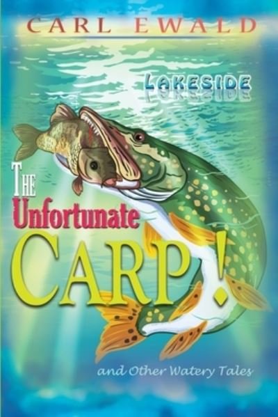 The Unfortunate Carp! and Other Watery Tales - Carl Ewald - Livres - Forgeus Press - 9781735721644 - 24 janvier 2022